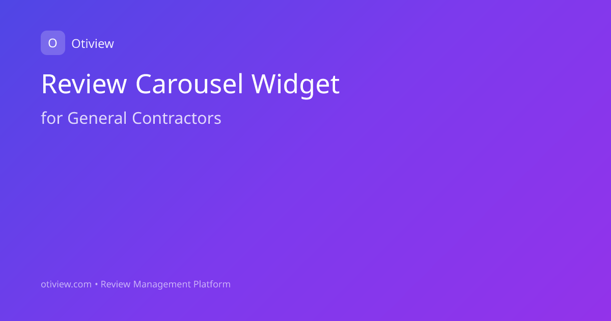 Review Carousel Widget for General Contractors | Otiview | Otiview